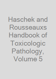 Haschek and Rousseauxs Handbook of Toxicologic Pathology, Volume 5