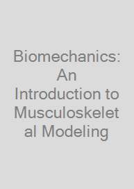 Cover Biomechanics: An Introduction to Musculoskeletal Modeling