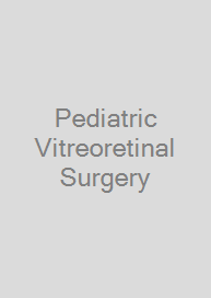 Pediatric Vitreoretinal Surgery