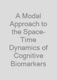A Modal Approach to the Space-Time Dynamics of Cognitive Biomarkers
