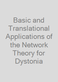 Cover Basic and Translational Applications of the Network Theory for Dystonia