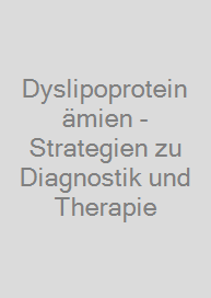 Dyslipoproteinämien - Strategien zu Diagnostik und Therapie