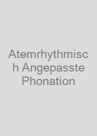 Atemrhythmisch Angepasste Phonation