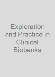 Exploration and Practice in Clinical Biobanks