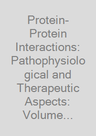 Protein-Protein Interactions: Pathophysiological and Therapeutic Aspects: Volume II
