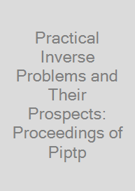 Cover Practical Inverse Problems and Their Prospects: Proceedings of Piptp