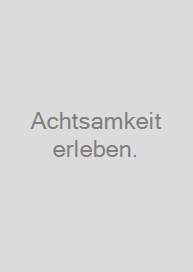 Achtsamkeit erleben.