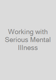 Working with Serious Mental Illness