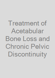 Cover Treatment of Acetabular Bone Loss and Chronic Pelvic Discontinuity