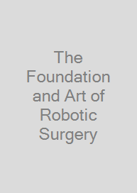 The Foundation and Art of Robotic Surgery