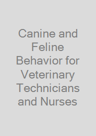 Canine and Feline Behavior for Veterinary Technicians and Nurses