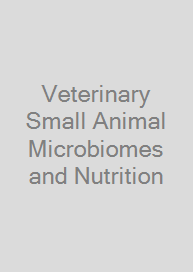 Veterinary Small Animal Microbiomes and Nutrition