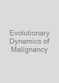 Evolutionary Dynamics of Malignancy
