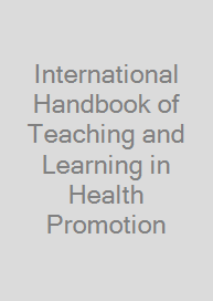 International Handbook of Teaching and Learning in Health Promotion