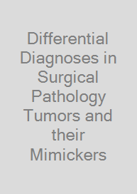 Cover Differential Diagnoses in Surgical Pathology Tumors and their Mimickers