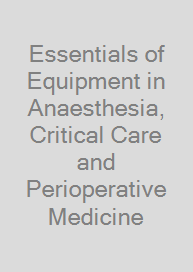 Essentials of Equipment in Anaesthesia, Critical Care and Perioperative Medicine