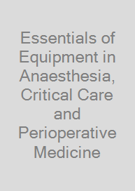 Cover Essentials of Equipment in Anaesthesia, Critical Care and Perioperative Medicine