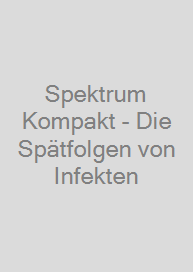 Spektrum Kompakt - Die Spätfolgen von Infekten