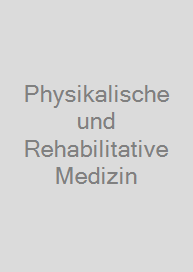 Physikalische und Rehabilitative Medizin