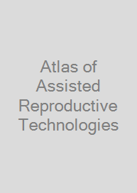 Atlas of Assisted Reproductive Technologies