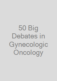 Cover 50 Big Debates in Gynecologic Oncology