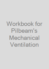 Cover Workbook for Pilbeam's Mechanical Ventilation