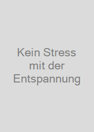 Kein Stress mit der Entspannung