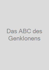 Das ABC des Genklonens