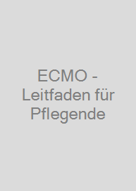 ECMO - Leitfaden für Pflegende