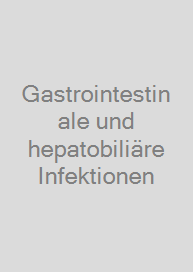 Gastrointestinale und hepatobiliäre Infektionen