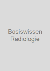 Basiswissen Radiologie