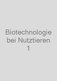 Biotechnologie bei Nutztieren 1