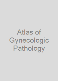 Atlas of Gynecologic Pathology