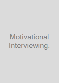 Motivational Interviewing.
