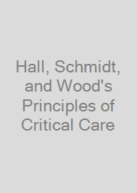 Hall, Schmidt, and Wood's Principles of Critical Care