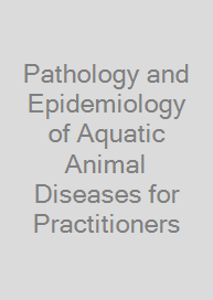 Cover Pathology and Epidemiology of Aquatic Animal Diseases for Practitioners