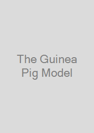 The Guinea Pig Model