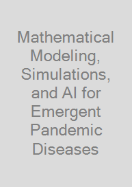 Mathematical Modeling, Simulations, and AI for Emergent Pandemic Diseases