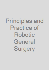 Cover Principles and Practice of Robotic General Surgery