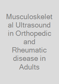 Musculoskeletal Ultrasound in Orthopedic and Rheumatic disease in Adults