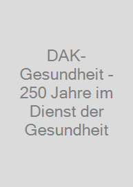 Cover DAK-Gesundheit - 250 Jahre im Dienst der Gesundheit