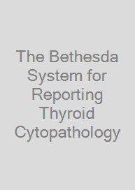The Bethesda System for Reporting Thyroid Cytopathology