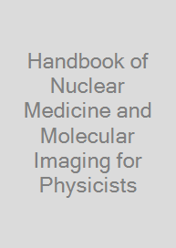 Handbook of Nuclear Medicine and Molecular Imaging for Physicists