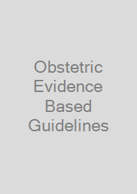 Obstetric Evidence Based Guidelines