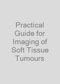 Practical Guide for Imaging of Soft Tissue Tumours