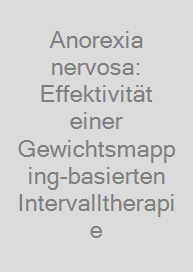 Cover Anorexia nervosa: Effektivität einer Gewichtsmapping-basierten Intervalltherapie