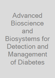 Advanced Bioscience and Biosystems for Detection and Management of Diabetes