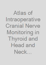 Cover Atlas of Intraoperative Cranial Nerve Monitoring in Thyroid and Head and Neck Surgery