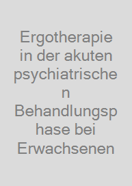 Cover Ergotherapie in der akuten psychiatrischen Behandlungsphase bei Erwachsenen