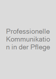 Cover Professionelle Kommunikation in der Pflege